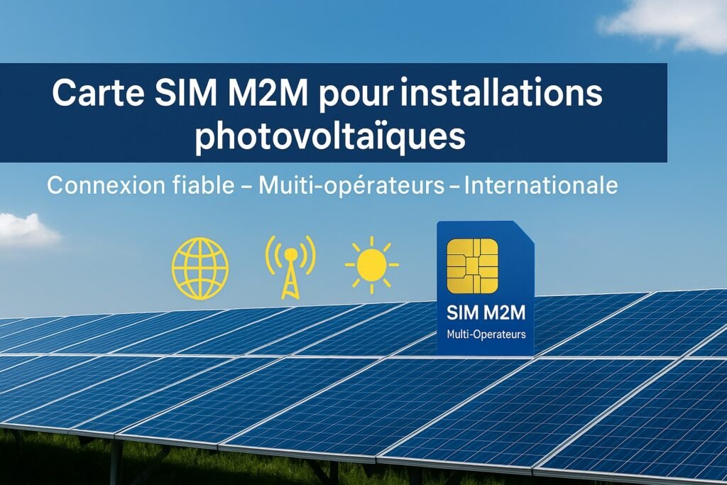 Carte Sim M2M pour installations photovoltaïques