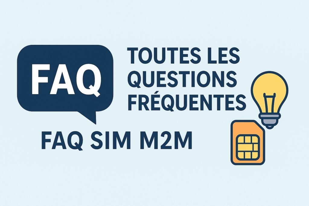 Toutes les questions fréquentes – FAQ SIM M2M