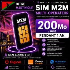 Carte SIM M2M Martinique 200 Mo multi opérateur pour alarme Ajax GPS caméra 4G IoT avec réseaux Digicel Orange Caraïbe Outremer Télécom sans engagement pendant 1 an