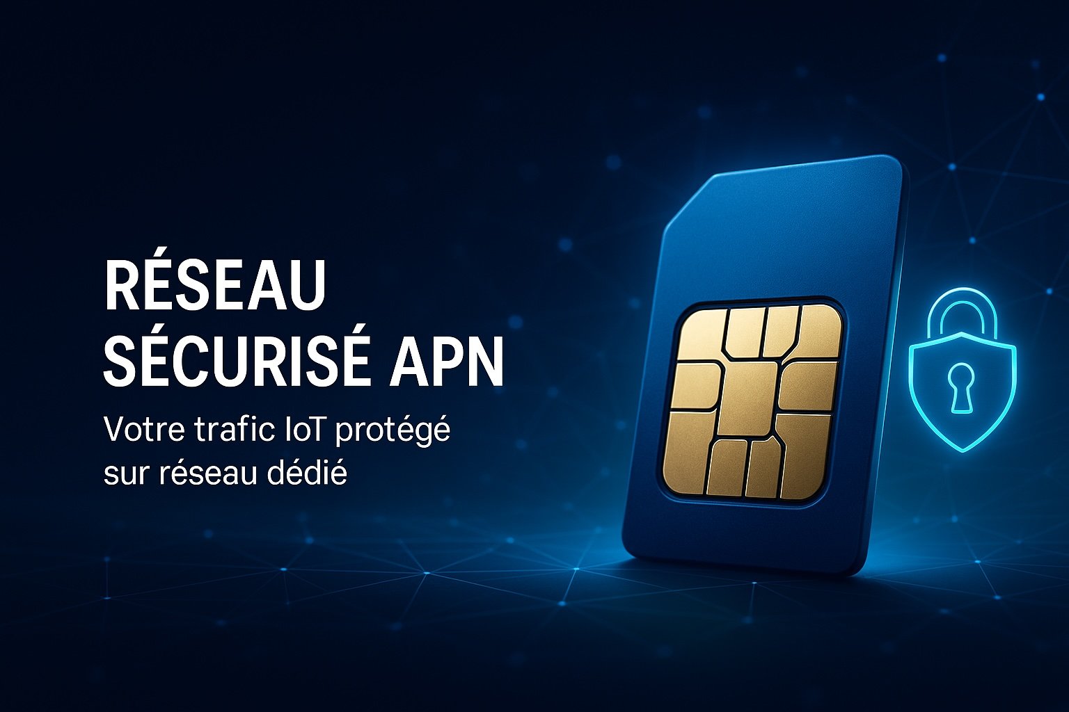 SIM M2M sécurisée : APN privé & réseau isolé